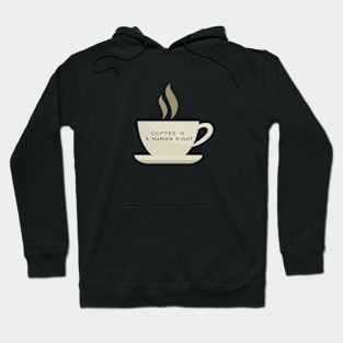 Coffee Is A Human Right (Coffee Cup) Hoodie